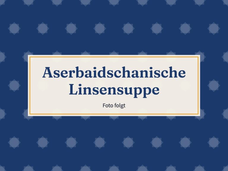 Platzhalter: Aserbaidschanische Linsensuppe