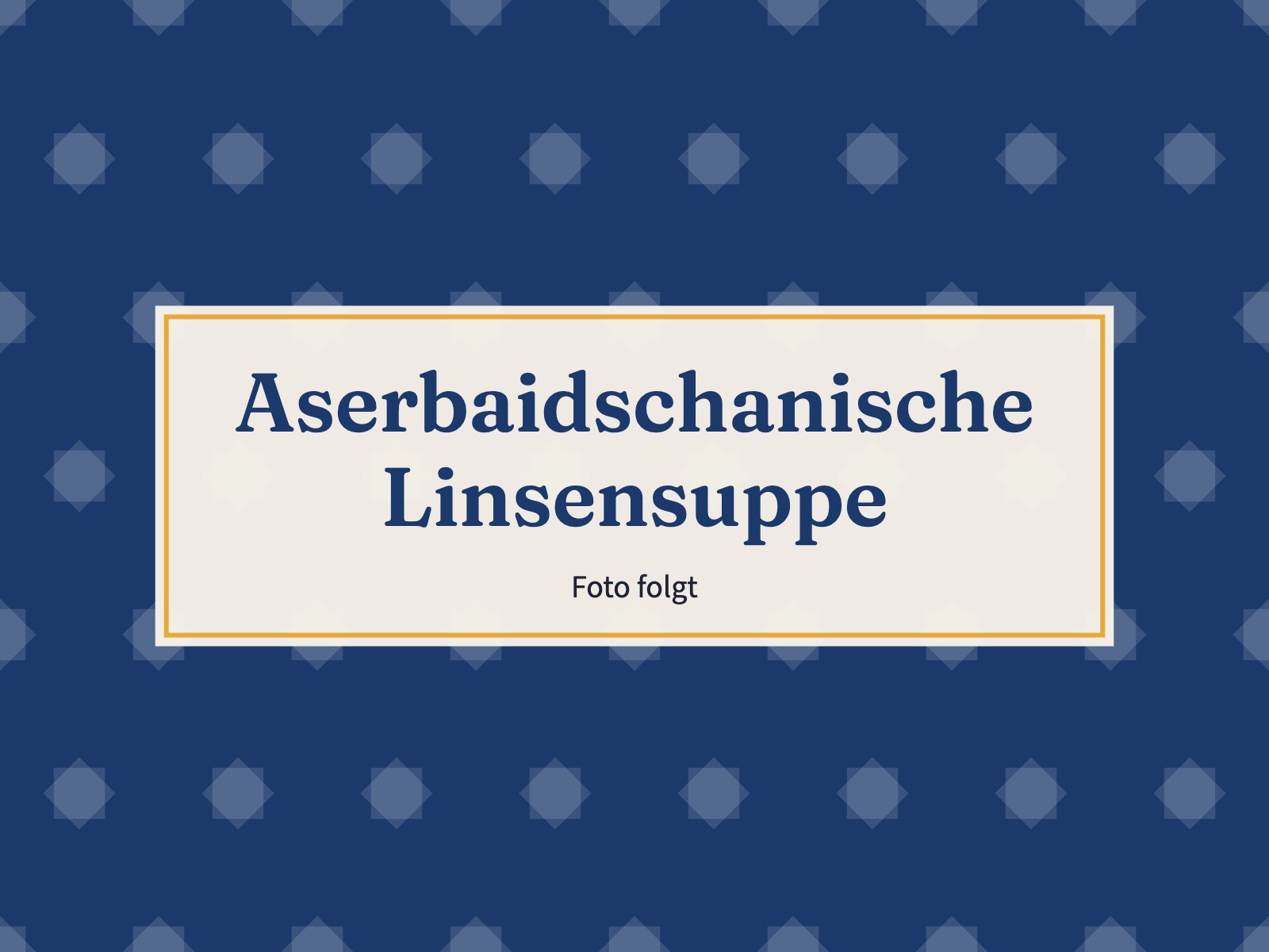Platzhalter: Aserbaidschanische Linsensuppe