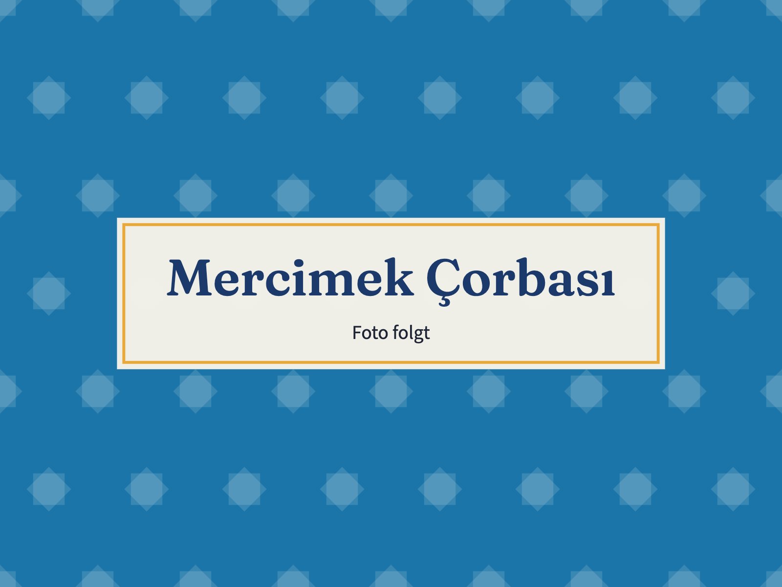 Platzhalter: Mercimek Çorbası