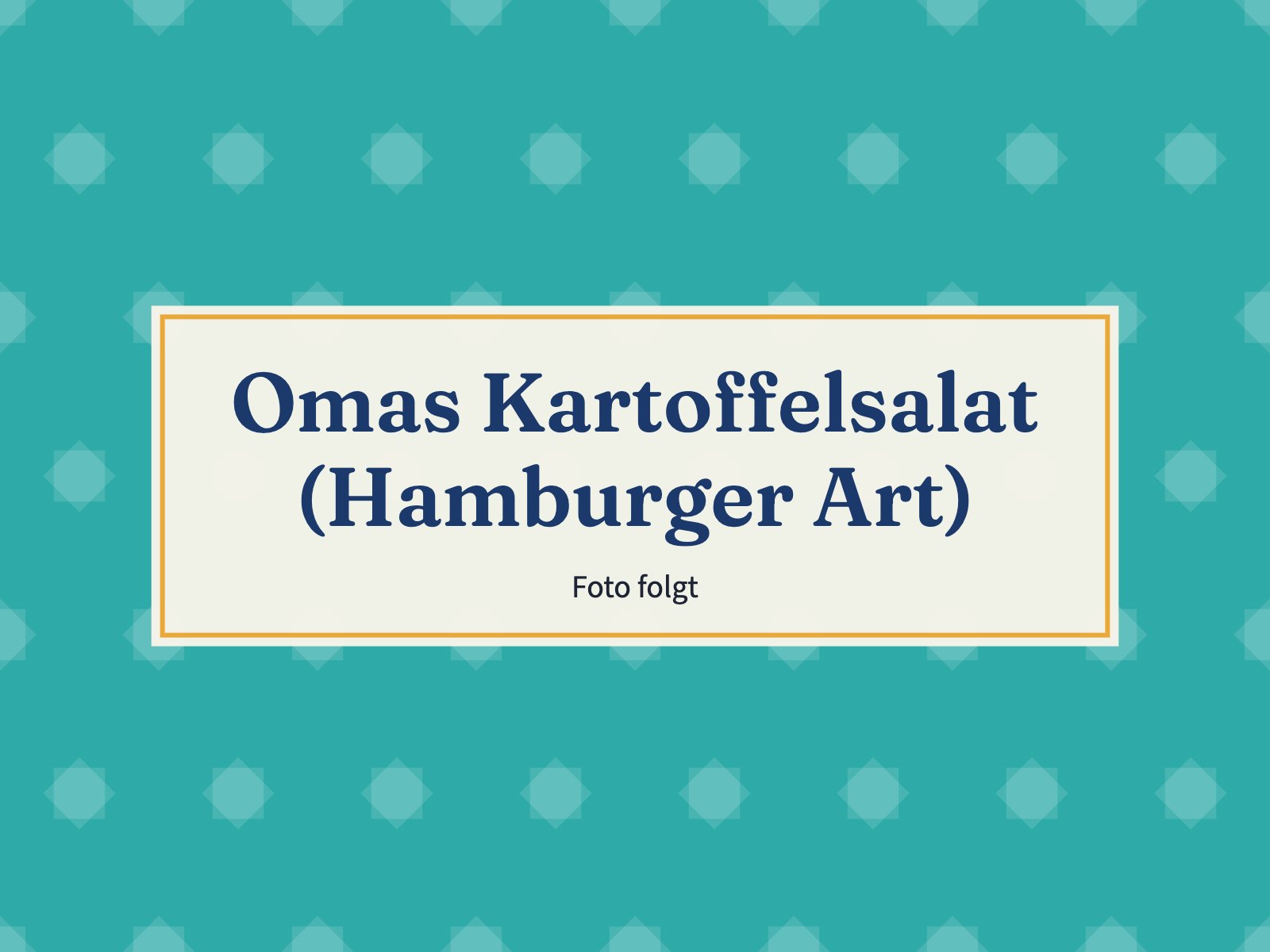 Platzhalter: Omas Kartoffelsalat (Hamburger Art)
